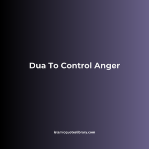 Dua To Control Anger & Overcome On It - THE ISLAMIQ